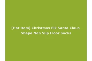 [Hot Item] Christmas Elk Santa Claus Shape Non Slip Floor Socks