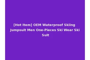 [Hot Item] OEM Waterproof Skiing Jumpsuit Men One-Pieces Ski Wear Ski Suit