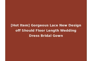 [Hot Item] Gorgeous Lace New Design off Should Floor Length Wedding Dress Bridal Gown