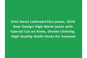[Hot Item] Ladies's Jeans, 2024 New Design High Waist Jeans with Special Cut on Knee, Denim Clothing. High Quality Ninth Pants for Summer