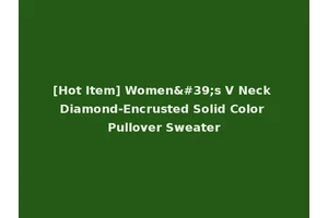 [Hot Item] Women's V Neck Diamond-Encrusted Solid Color Pullover Sweater