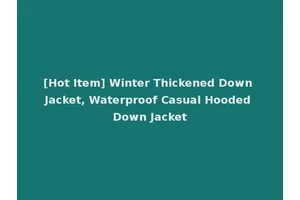 [Hot Item] Winter Thickened Down Jacket, Waterproof Casual Hooded Down Jacket