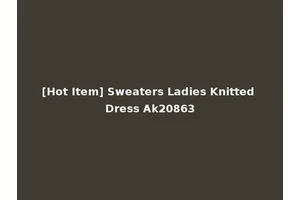 [Hot Item] Sweaters Ladies Knitted Dress Ak20863