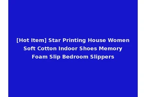 [Hot Item] Star Printing House Women Soft Cotton Indoor Shoes Memory Foam Slip Bedroom Slippers