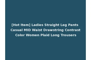 [Hot Item] Ladies Straight Leg Pants Casual MID Waist Drawstring Contrast Color Women Plaid Long Trousers