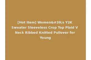 [Hot Item] Women's Y2K Sweater Sleeveless Crop Top Plaid V Neck Ribbed Knitted Pullover for Young