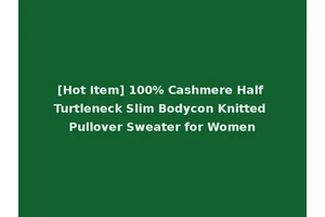 [Hot Item] 100% Cashmere Half Turtleneck Slim Bodycon Knitted Pullover Sweater for Women