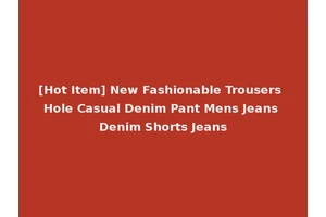 [Hot Item] New Fashionable Trousers Hole Casual Denim Pant Mens Jeans Denim Shorts Jeans