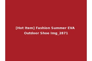 [Hot Item] Fashion Summer EVA Outdoor Shoe Img_2871