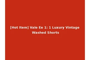 [Hot Item] Vale Ee 1: 1 Luxury Vintage Washed Shorts