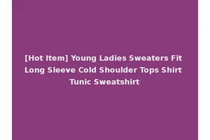 [Hot Item] Young Ladies Sweaters Fit Long Sleeve Cold Shoulder Tops Shirt Tunic Sweatshirt