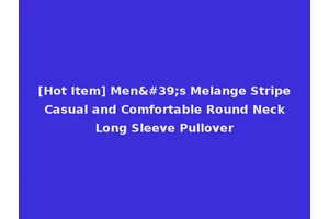 [Hot Item] Men's Melange Stripe Casual and Comfortable Round Neck Long Sleeve Pullover