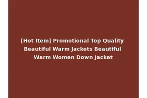 [Hot Item] Promotional Top Quality Beautiful Warm Jackets Beautiful Warm Women Down Jacket
