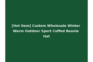 [Hot Item] Custom Wholesale Winter Warm Outdoor Sport Cuffed Beanie Hat