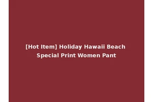 [Hot Item] Holiday Hawaii Beach Special Print Women Pant