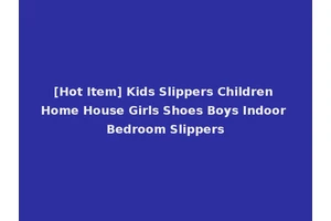 [Hot Item] Kids Slippers Children Home House Girls Shoes Boys Indoor Bedroom Slippers
