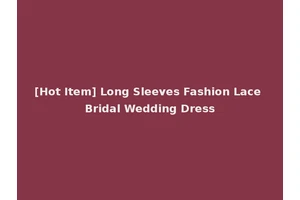 [Hot Item] Long Sleeves Fashion Lace Bridal Wedding Dress