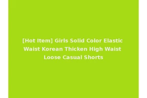 [Hot Item] Girls Solid Color Elastic Waist Korean Thicken High Waist Loose Casual Shorts