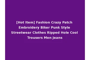 [Hot Item] Fashion Crazy Patch Embroidery Biker Punk Style Streetwear Clothes Ripped Hole Cool Trousers Men Jeans
