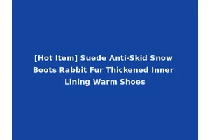 [Hot Item] Suede Anti-Skid Snow Boots Rabbit Fur Thickened Inner Lining Warm Shoes