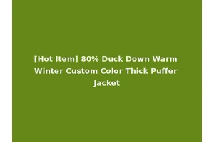 [Hot Item] 80% Duck Down Warm Winter Custom Color Thick Puffer Jacket