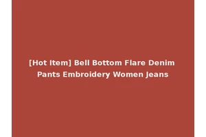 [Hot Item] Bell Bottom Flare Denim Pants Embroidery Women Jeans