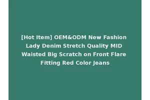 [Hot Item] OEM&ODM New Fashion Lady Denim Stretch Quality MID Waisted Big Scratch on Front Flare Fitting Red Color Jeans