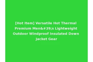 [Hot Item] Versatile Hot Thermal Premium Men's Lightweight Outdoor Windproof Insulated Down Jacket Gear
