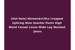 [Hot Item] Women's Cropped Splicing Nine Quarter Pants High Waist Casual Loose Wide Leg Washed Jeans