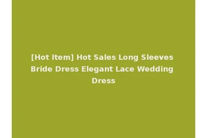 [Hot Item] Hot Sales Long Sleeves Bride Dress Elegant Lace Wedding Dress