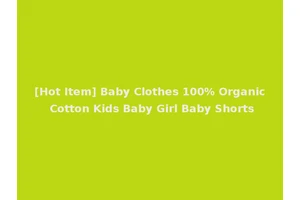 [Hot Item] Baby Clothes 100% Organic Cotton Kids Baby Girl Baby Shorts