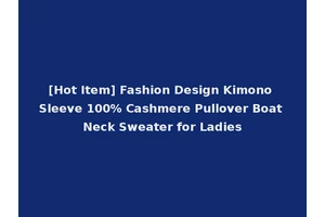 [Hot Item] Fashion Design Kimono Sleeve 100% Cashmere Pullover Boat Neck Sweater for Ladies