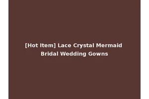 [Hot Item] Lace Crystal Mermaid Bridal Wedding Gowns