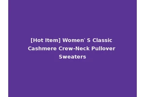 [Hot Item] Women′ S Classic Cashmere Crew-Neck Pullover Sweaters
