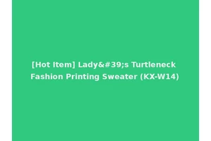 [Hot Item] Lady's Turtleneck Fashion Printing Sweater (KX-W14)