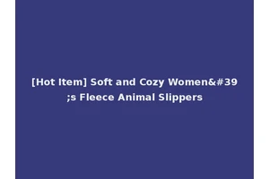 [Hot Item] Soft and Cozy Women's Fleece Animal Slippers