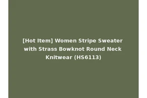 [Hot Item] Women Stripe Sweater with Strass Bowknot Round Neck Knitwear (HS6113)