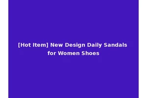 [Hot Item] New Design Daily Sandals for Women Shoes
