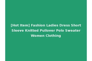 [Hot Item] Fashion Ladies Dress Short Sleeve Knitted Pullover Polo Sweater Women Clothing