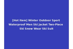 [Hot Item] Winter Outdoor Sport Waterproof Men Ski Jacket Two-Piece Ski Snow Wear Ski Suit