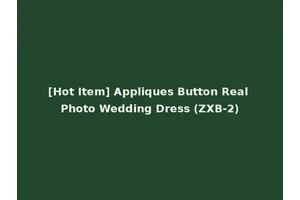 [Hot Item] Appliques Button Real Photo Wedding Dress (ZXB-2)