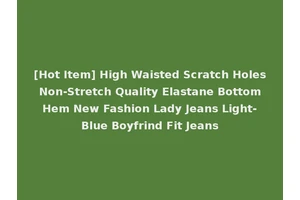 [Hot Item] High Waisted Scratch Holes Non-Stretch Quality Elastane Bottom Hem New Fashion Lady Jeans Light-Blue Boyfrind Fit Jeans