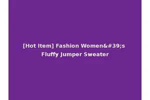 [Hot Item] Fashion Women's Fluffy Jumper Sweater