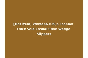 [Hot Item] Women's Fashion Thick Sole Casual Shoe Wedge Slippers
