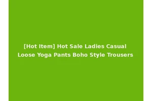 [Hot Item] Hot Sale Ladies Casual Loose Yoga Pants Boho Style Trousers