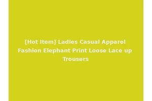 [Hot Item] Ladies Casual Apparel Fashion Elephant Print Loose Lace up Trousers