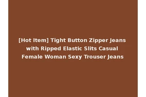 [Hot Item] Tight Button Zipper Jeans with Ripped Elastic Slits Casual Female Woman Sexy Trouser Jeans
