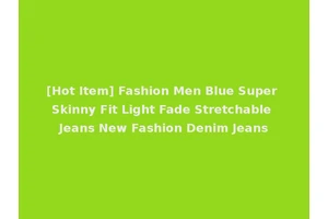 [Hot Item] Fashion Men Blue Super Skinny Fit Light Fade Stretchable Jeans New Fashion Denim Jeans