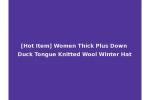 [Hot Item] Women Thick Plus Down Duck Tongue Knitted Wool Winter Hat