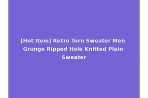 [Hot Item] Retro Torn Sweater Men Grunge Ripped Hole Knitted Plain Sweater